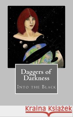 Daggers of Darkness: Into the Black Ronald J Lebeck, Ronald J Lebeck 9781979233446 Createspace Independent Publishing Platform - książka