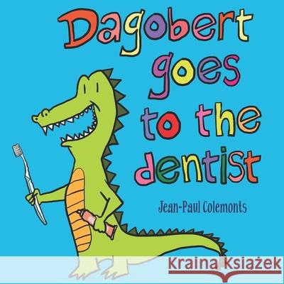 Dagobert goes to the dentist Jean-Paul Colemonts 9781976727696 Independently Published - książka
