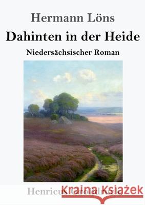 Dahinten in der Heide (Großdruck): Niedersächsischer Roman Hermann Löns 9783847841869 Henricus - książka