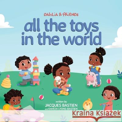 Dahlia & Friends: All The Toys In The World Jacques Bastien Dahcia Lyons-Bastien Wendi Hendra Saputra 9781954739000 Stone Arch Books - książka