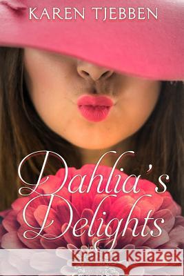 Dahlia's Delights Karen Tjebben 9781070928784 Independently Published - książka