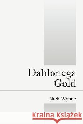 Dahlonega Gold Nick Wynne   9781432785451 Outskirts Press - książka