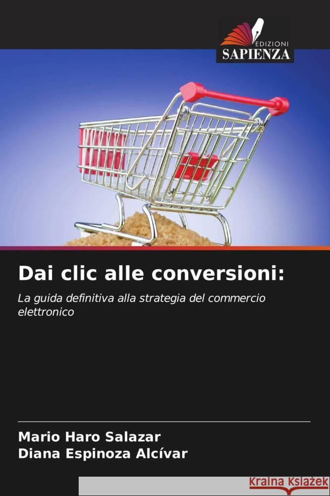 Dai clic alle conversioni Mario Haro Salazar Diana Espinoza Alcivar  9786205912904 Edizioni Sapienza - książka