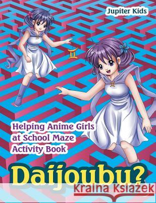 Daijoubu? Helping Anime Girls at School Maze Activity Book Jupiter Kids 9781683261148 Jupiter Kids - książka