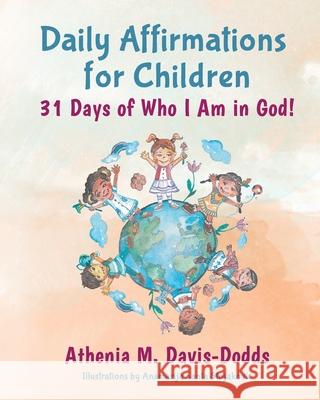 Daily Affirmations for Children: 31 Days of Who I Am in God! Athenia M. Davis-Dodds 9780578841731 Athenia M. Davis-Dodds - książka