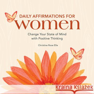 Daily Affirmations for Women: Change Your State of Mind with Positive Thinking Christine Rose Elle 9781638079767 Rockridge Press - książka