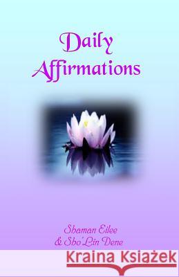 Daily Affirmations: Mythonian Ways Sho'lin Dene Shaman Eilee 9781080660339 Independently Published - książka