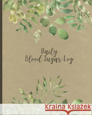 Daily Blood Sugar Log: Two Year Diabetes Log Book - Daily Glucose Readings - One-Month Page Spreads - Record How You Feel, Note Pages and BON Hip Trackers 9781688588400 Independently Published - książka
