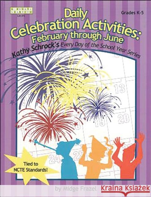 Daily Celebration Activities: February--June Frazel, Midge 9781586831073 Linworth Learning - książka