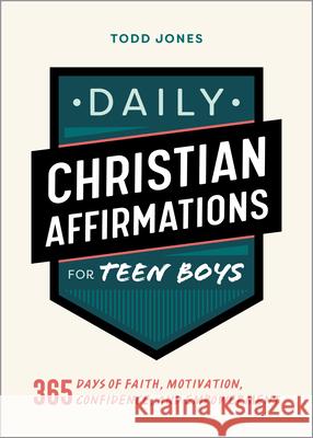 Daily Christian Affirmations for Teen Boys: 365 Days of Faith, Motivation, Confidence, and Empowerment Todd Jones 9781638073314 Rockridge Press - książka