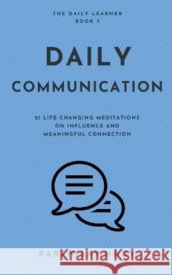 Daily Communication: 21 Life-Changing Meditations on Influence and Meaningful Connection Parth Sawhney   9798223732846 Parth Sawhney - książka