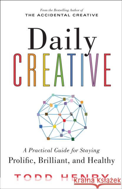 Daily Creative: A Practical Guide for Staying Prolific, Brilliant, and Healthy Todd Henry 9781728256641 Simple Truths - książka