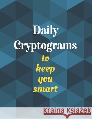 Daily Cryptograms to Keep You Smart: Fun Brain Puzzles to Increase Your Brain Function (Large Print Cryptogram for Families) Timot Game 9781075833519 Independently Published - książka