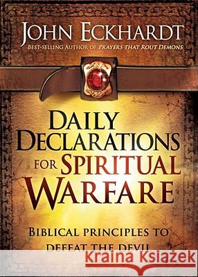 Daily Declarations for Spiritual Warfare: Biblical Principles to Defeat the Devil Eckhardt, John 9781616384432 Charisma House - książka