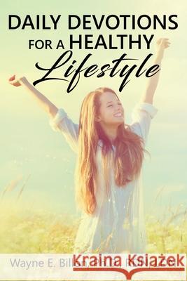 Daily Devotions For A Healthy Lifestyle Wayne E. Billon 9781733402811 Goldtouch Press, LLC - książka
