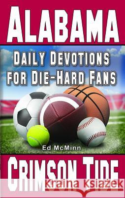 Daily Devotions for Die-Hard Fans Alabama Crimson Tide Ed McMinn 9780984084739 Extra Point Publishers - książka