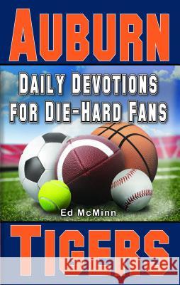 Daily Devotions for Die-Hard Fans Auburn Tigers Ed McMinn 9780980174984 Extra Point Publishers - książka