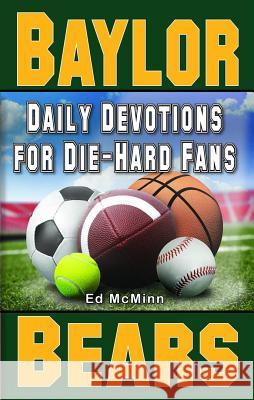 Daily Devotions for Die-Hard Fans Baylor Bears: - McMinn, Ed 9780988259591 Extra Point Publishers - książka