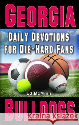 Daily Devotions for Die-Hard Fans Georgia Bulldogs Ed McMinn 9780984084715 Extra Point Publishers - książka