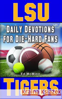 Daily Devotions for Die-Hard Fans LSU Tigers Ed McMinn 9780984084722 Extra Point Publishers - książka