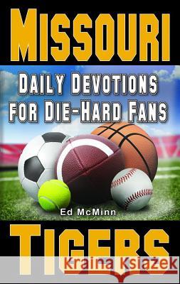 Daily Devotions for Die-Hard Fans Missouri Tigers Ed McMinn 9780990488200 E - książka