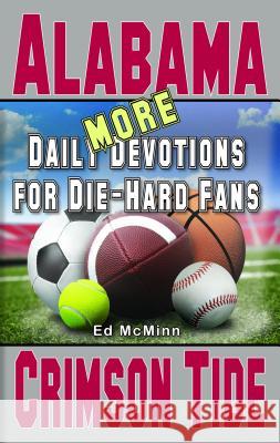 Daily Devotions for Die-Hard Fans MORE Alabama Crimson Tide McMinn, Ed 9780990488286 Extra Point Publishers - książka