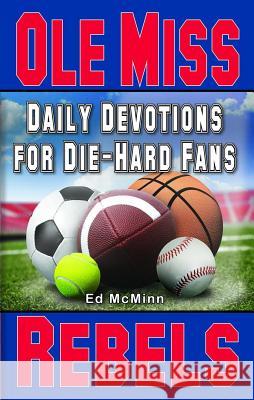 Daily Devotions for Die-Hard Fans Ole Miss Rebels Ed McMinn 9780984637720 Extra Point Publishers - książka