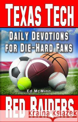 Daily Devotions for Die-Hard Fans Texas Tech Red Raiders Ed McMinn 9780988259553 Extra Point Publishers - książka