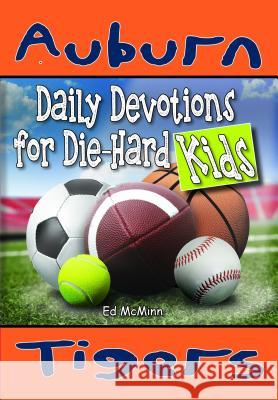 Daily Devotions for Die-Hard Kids Auburn Tigers Ed McMinn 9780990488231 Extra Point Publishers - książka