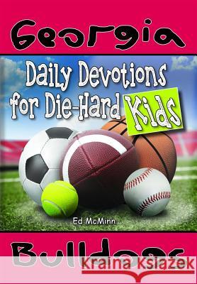 Daily Devotions for Die-Hard Kids Georgia Bulldogs Ed McMinn 9780990488248 Extra Point Publishers - książka