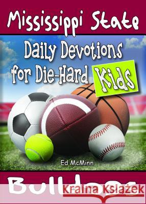 Daily Devotions for Die-Hard Kids Mississippi State Bulldogs Ed McMinn 9780997330908 Extra Point Publishers - książka