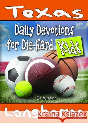 Daily Devotions for Die-Hard Kids Texas Longhorns Ed McMinn 9780990488262 Extra Point Publishers - książka