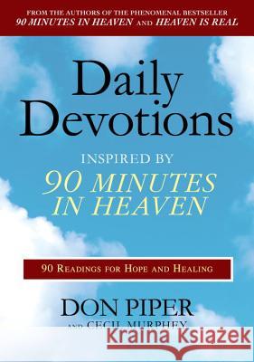 Daily Devotions Inspired by 90 Minutes in Heaven: 90 Readings for Hope and Healing Don Piper Cecil Murphey 9780425232088 Berkley Publishing Group - książka