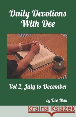 Daily Devotions With Dee: Vol 2, July to December Blau, Dee 9798435486223 Independently published - książka