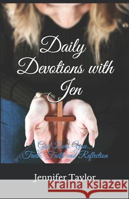Daily Devotions with Jen: Faith, Truth, Reflection Jennifer Taylor Jennifer Skinnell Tiffany Lloyd Severtson 9781075447563 Independently Published - książka