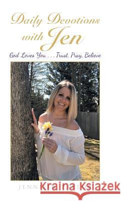 Daily Devotions with Jen: God Loves You . . . Trust, Pray, Believe Jennifer Taylor 9781512783261 WestBow Press - książka