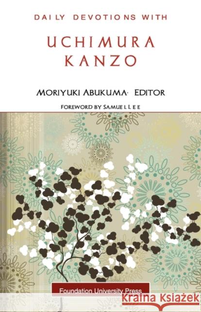 Daily Devotions with Uchimura Kanzo Moriyuki Abukuma Samuel Lee 9789490179052 Foundation University Press - książka