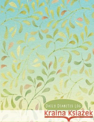 Daily Diabetes Log: Track Blood Sugar Readings 4x/Day - 7 Days/Week - 56 Weekly Logs - Simple Layout - BONUS Coloring Pages For Relaxation Spunky Spirited Journals 9781688634077 Independently Published - książka