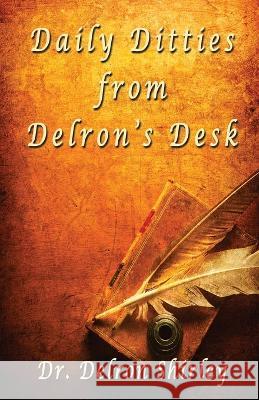 Daily Ditties from Delron\'s Desk Delron Shirley Jeremy Shirley 9780985024666 Teach All Nations - książka