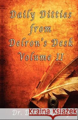 Daily Ditties from Delron\'s Desk Volume II Delron R. Shirley Jeremy J. Shirley 9780985024604 Teach All Nations - książka