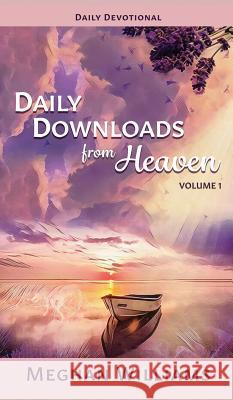 Daily Downloads from Heaven Meghan Williams 9781948812184 Divine-Purpose-Publishing - książka