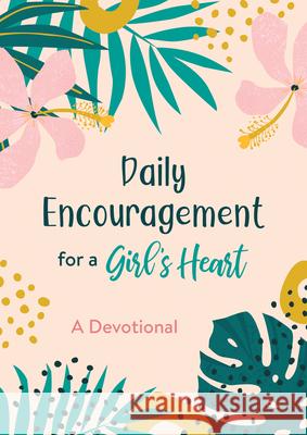 Daily Encouragement for a Girl's Heart: A Devotional Compiled by Barbour Staff 9781643529059 Barbour Kidz - książka