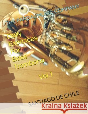 Daily Exercices For BASS TROMBONE Vol.1: Santiago de Chile Merza, Jose Pardal 9798509281655 Independently Published - książka