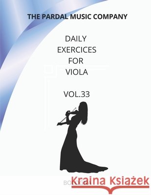 Daily Exercices For Viola Vol.33: Bologna Jose Pardal Merza, Jose Lopez Perez, Pardal Music Company Ltd 9798509341403 Independently Published - książka