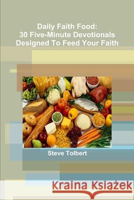 Daily Faith Food Steve Tolbert 9781304211934 Lulu.com - książka