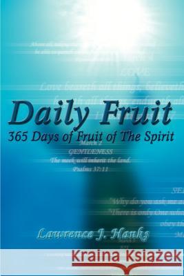 Daily Fruit: 365 Days of Fruit of The Spirit Hanks, Lawrence J. 9781403363572 Authorhouse - książka
