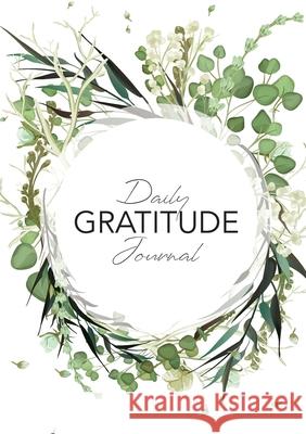 Daily Gratitude Journal: (Green Leaves Wreath) A 52-Week Guide to Becoming Grateful Blank Classics 9781774760208 Blank Classic - książka