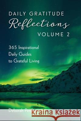 Daily Gratitude Reflections Volume 2: 365 Guides to Great-Full Living Deborah Perdue 9781737068532 Applegate Valley Publishing - książka