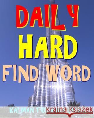 Daily Hard Find Word: 300 Entertaining Themed Word Search Puzzles Kalman Tot 9781978429826 Createspace Independent Publishing Platform - książka