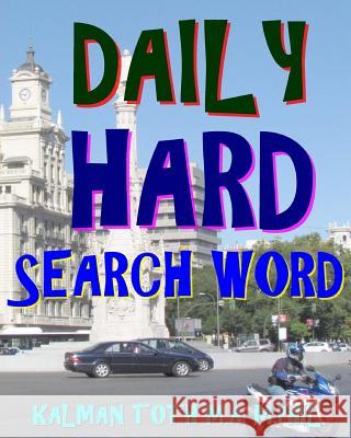 Daily Hard Search Word: 300 Entertaining & Educational Themed Word Search Puzzles Kalman Tot 9781978439269 Createspace Independent Publishing Platform - książka